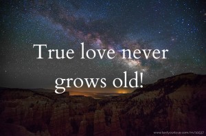 True love never grows old!